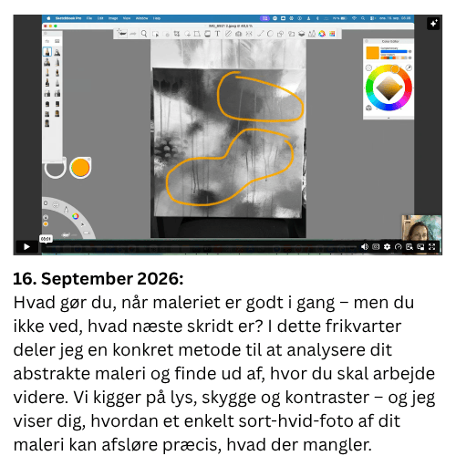 Hvad g&oslash;r du, n&aring;r maleriet er godt i gang &ndash; men du ikke ved, hvad n&aelig;ste skridt er? I dette frikvarter deler jeg en konkret metode til at analysere dit abstrakte maleri og finde ud af, hvor du skal arbejde videre. Vi kigger p&aring; lys, skygge og kontraster &ndash; og jeg viser dig, hvordan et enkelt sort-hvid-foto af dit maleri kan afsl&oslash;re pr&aelig;cis, hvad der mangler.